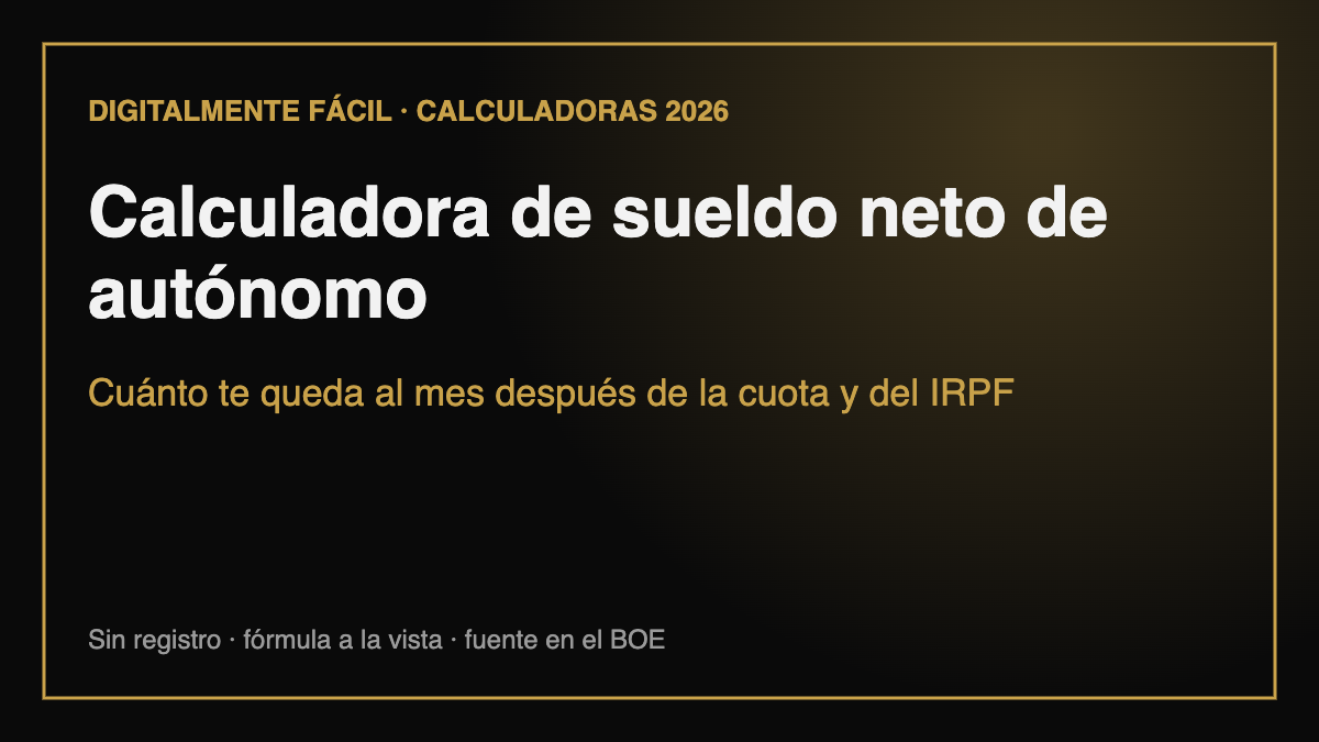 Calculadora de sueldo neto de autónomo 2026: lo que te queda tras cuota e IRPF
